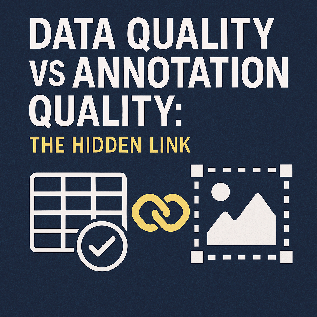 Data Quality vs Annotation Quality: The Hidden&nbsp;Link